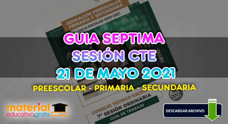 🔥GUÍA SEPTIMA SESIÓN ORDINARIA CTE 21 de MAYO 2021