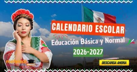 Calendario Escolar 2026-2027 de Educación Básica y Normal México SEP: Fechas Oficiales, Vacaciones, CTE y Días Festivos