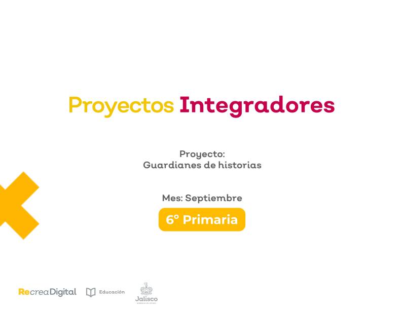 Proyectos Integradores 6° Primaria
