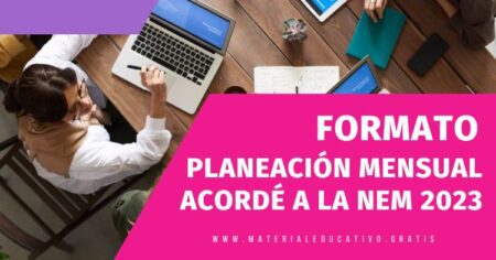 FORMATO DE PLANEACION MENSUAL ACORDE A LA NEM 2023
