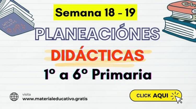 PLANEACIONES DIDACTICAS DE 1° a 6° de PRIMARIA SEMANAS 18-19