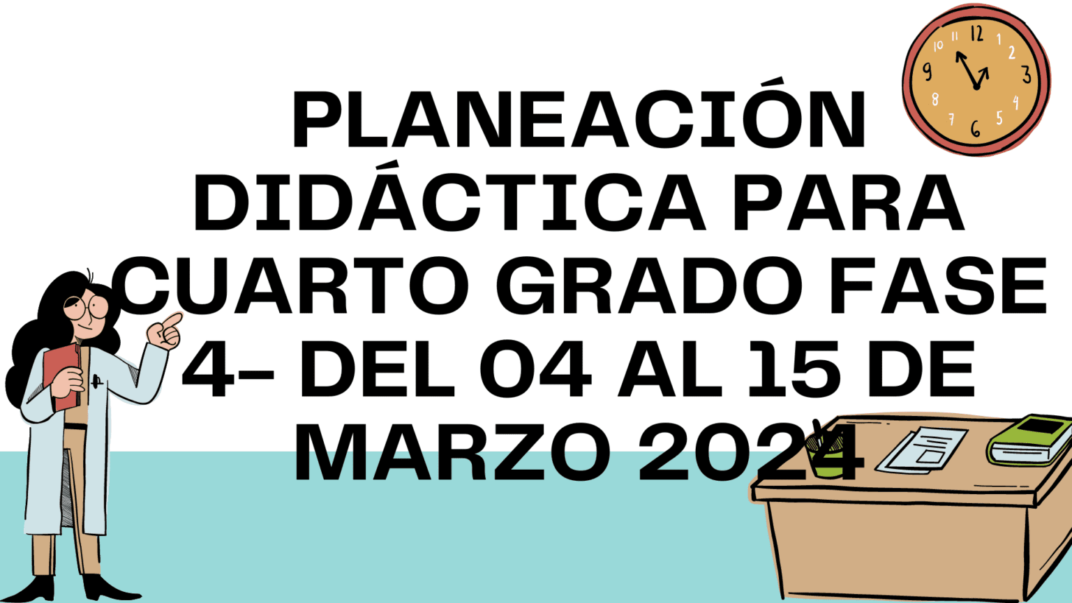 PLANEACIÓN DIDÁCTICA PARA CUARTO GRADO FASE 4- DEL 04 AL 15 DE MARZO 2024