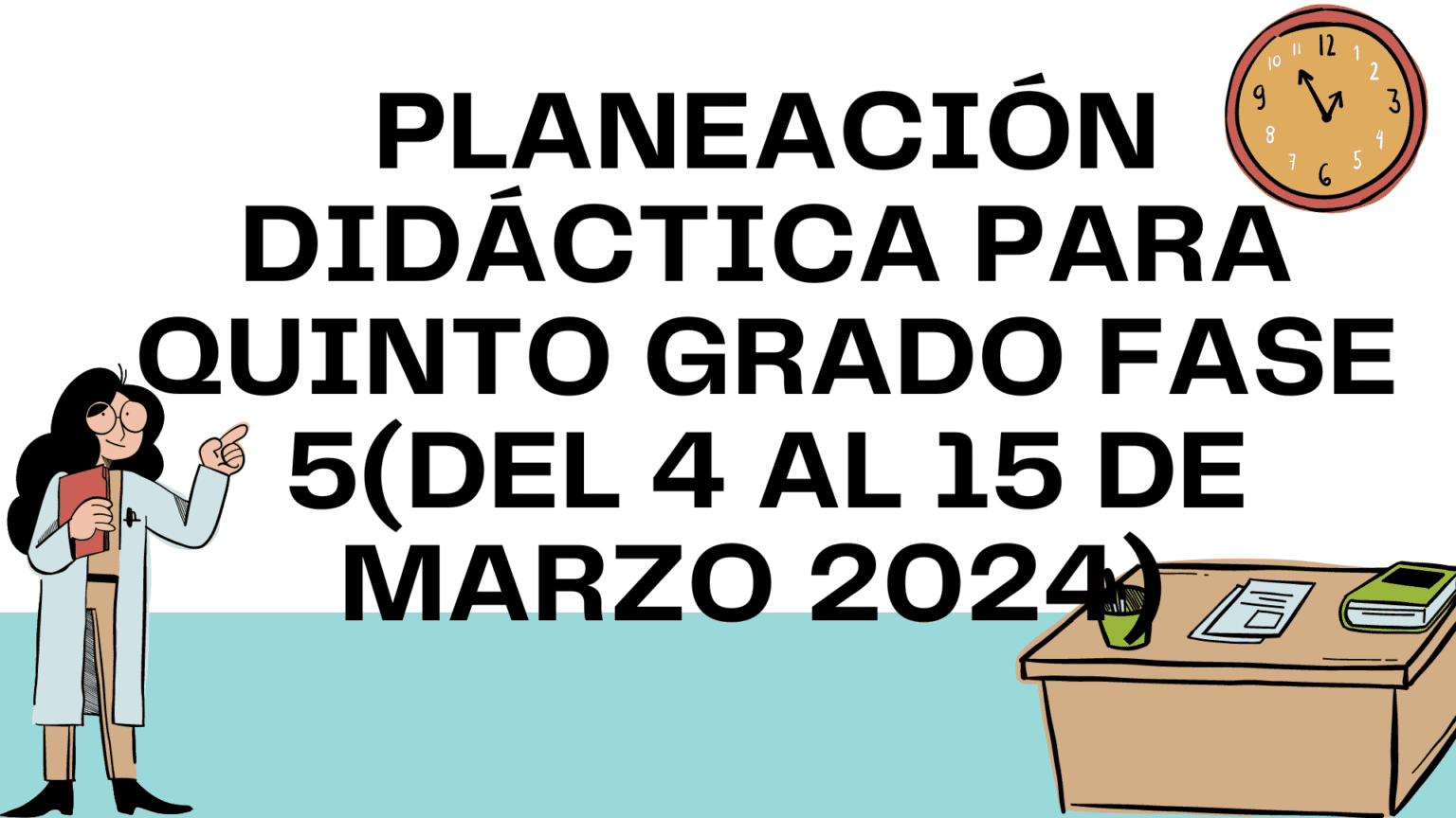 PLANEACIÓN DIDÁCTICA PARA QUINTO GRADO FASE 5(DEL 4 AL 15 DE MARZO 2024)