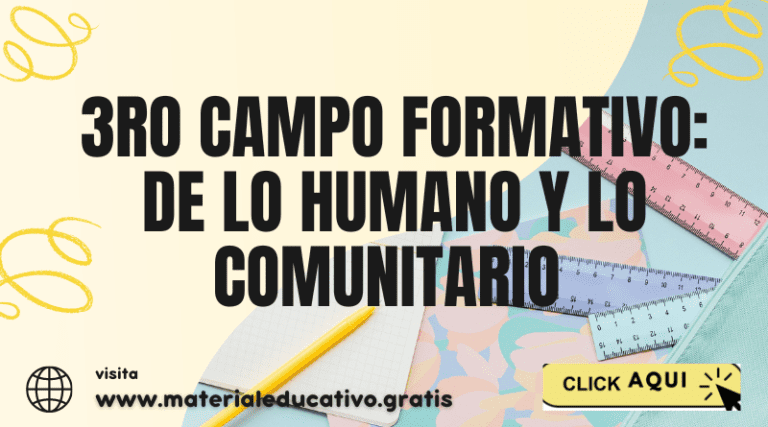 3ro CAMPO FORMATIVO: DE LO HUMANO Y LO COMUNITARIO