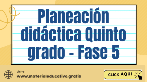 Planeación didáctica Quinto grado - Fase 5