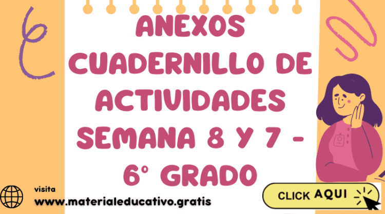 Anexos Cuadernillo de Actividades Semana 8 y 7 - 6° Grado