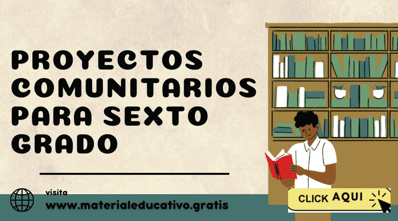 Proyectos Comunitarios para Sexto Grado