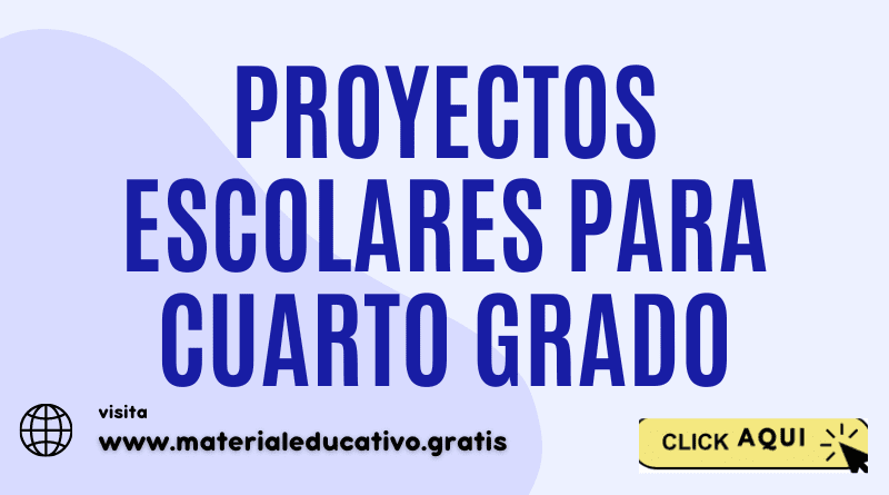 Proyectos Escolares para Cuarto grado