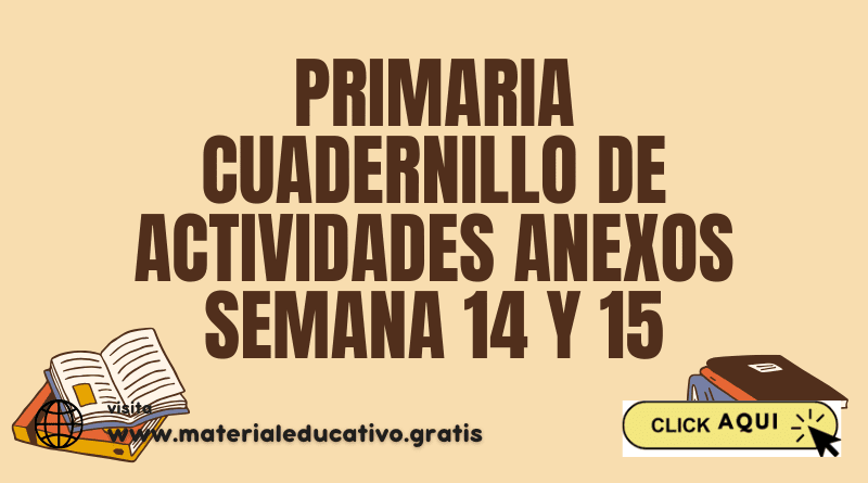 Primaria Cuadernillo de actividades Anexos Semana 14 y 15