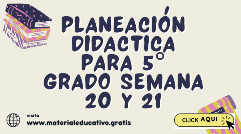 PLANEACIÓN DIDACTICA PARA 5° GRADO SEMANA 20 y 21
