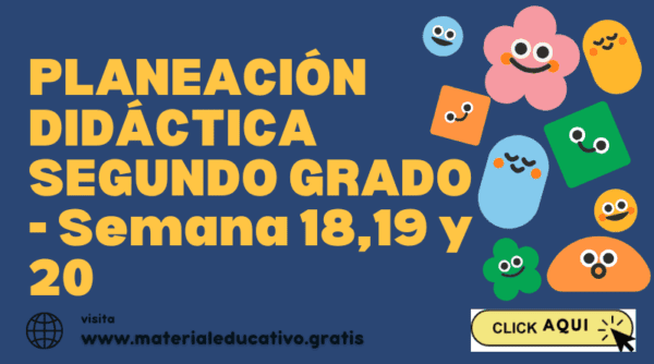 PLANEACIÓN DIDÁCTICA SEGUNDO GRADO - Semana 18,19 y 20