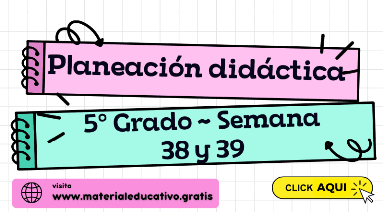 Planeación didáctica 5° Grado - Semana 38 y 39
