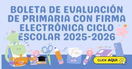 BOLETA DE EVALUACIÓN DE PRIMARIA CON FIRMA ELECTRÓNICA CICLO ESCOLAR 2025-2026