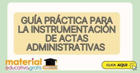 GUÍA PRÁCTICA PARA LA INSTRUMENTACIÓN DE ACTAS ADMINISTRATIVAS EN EL ÁMBITO EDUCATIVO