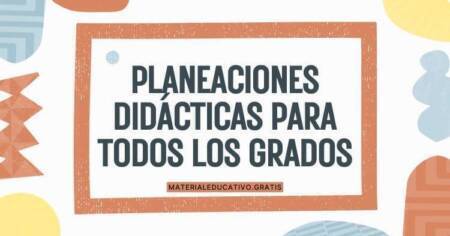 PLANEACIONES DIDÁCTICAS PARA TODOS LOS GRADOS