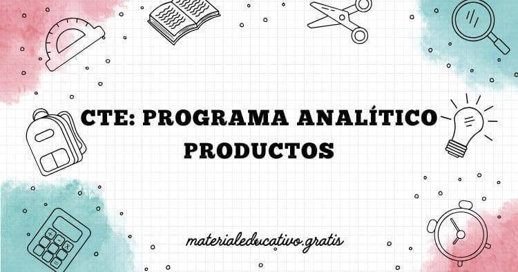 CTE: Programa analítico productos