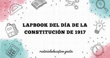 LAPBOOK DEL DÍA DE LA CONSTITUCIÓN DE 1917