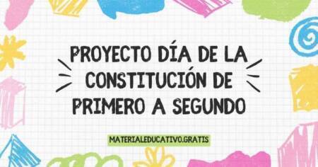 PROYECTO DÍA DE LA CONSTITUCIÓN DE PRIMERO A SEGUNDO