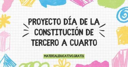 PROYECTO DÍA DE LA CONSTITUCIÓN DE TERCERO A CUARTO