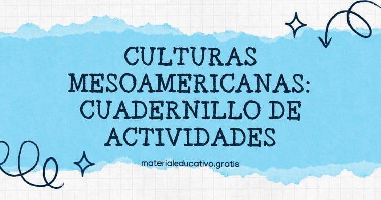 CULTURAS MESOAMERICANAS: CUADERNILLO DE ACTIVIDADES