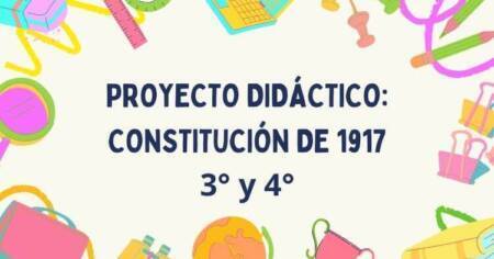 PROYECTO DIDÁCTICO: CONSTITUCIÓN DE 1917