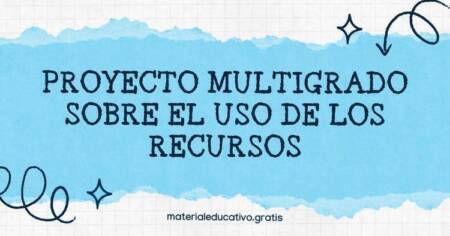 PROYECTO MULTIGRADO SOBRE EL USO DE LOS RECURSOS