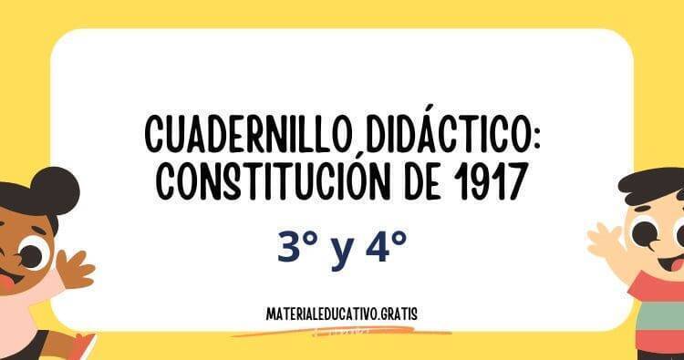 CUADERNILLO DIDÁCTICO: CONSTITUCIÓN DE 1917