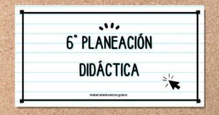 6° Planeación Didáctica