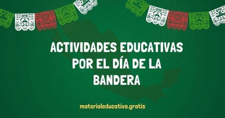 ACTIVIDADES EDUCATIVAS POR EL DÍA DE LA BANDERA