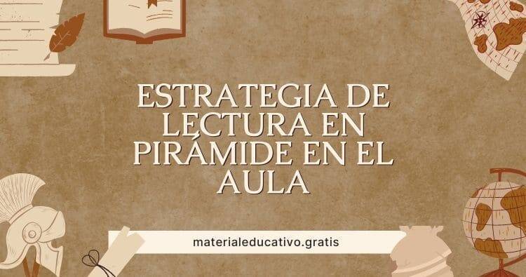 ESTRATEGIA DE LECTURA EN PIRÁMIDE EN EL AULA