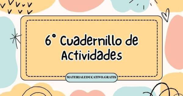 Cuadernillo de actividades para 6° grado – Semanas 20 y 21