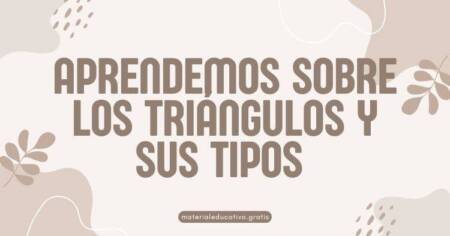 APRENDEMOS SOBRE LOS TRIÁNGULOS Y SUS TIPOS
