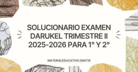SOLUCIONARIO EXAMEN DARUKEL TRIMESTRE II 2025-2026 PARA 1° Y 2°