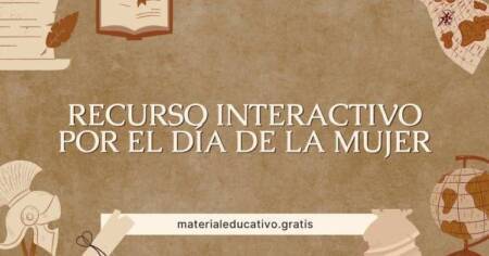 RECURSO INTERACTIVO POR EL DÍA DE LA MUJER
