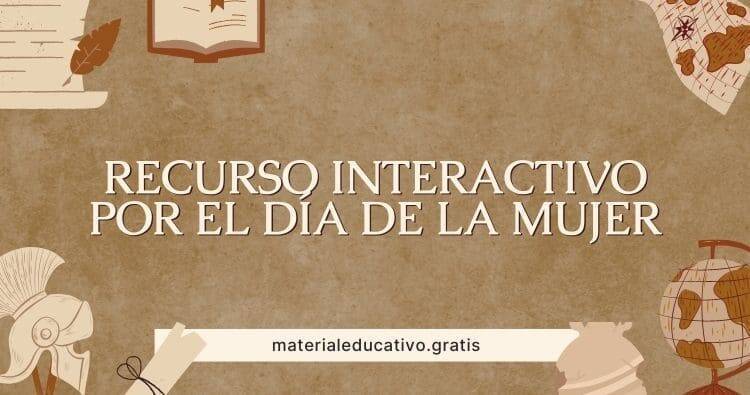 RECURSO INTERACTIVO POR EL DÍA DE LA MUJER