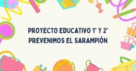 PROYECTO EDUCATIVO 1° Y 2° PREVENIMOS EL SARAMPIÓN