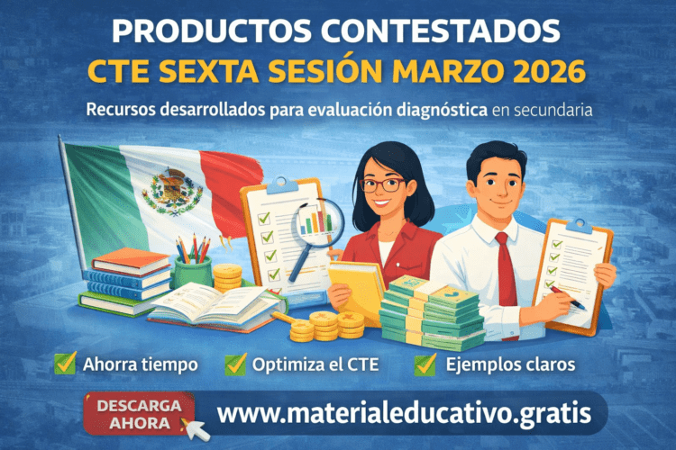 Productos contestados CTE sexta sesión Marzo 2026: Guía completa para docentes