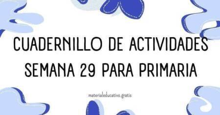 CUADERNILLO DE ACTIVIDADES SEMANA 29 PARA PRIMARIA