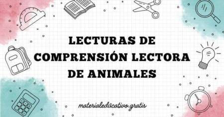LECTURAS DE COMPRENSIÓN LECTORA DE ANIMALES