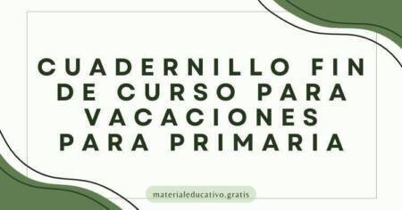 CUADERNILLO FIN DE CURSO PARA VACACIONES PARA PRIMARIA
