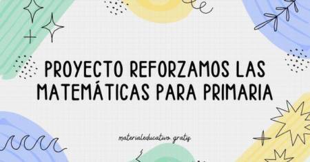 PROYECTO REFORZAMOS LAS MATEMÁTICAS PARA PRIMARIA