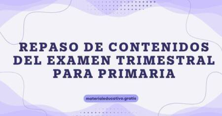 REPASO DE CONTENIDOS DEL EXAMEN TRIMESTRAL PARA PRIMARIA