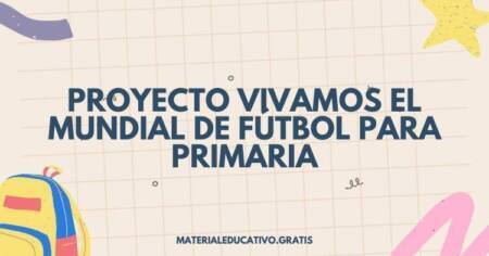 PROYECTO EDUCATIVO: VIVAMOS EL MUNDIAL DE FÚTBOL EN PRIMARIA