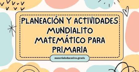PLANEACIÓN Y ACTIVIDADES MUNDIALITO MATEMÁTICO PARA PRIMARIA